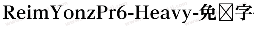 ReimYonzPr6-Heavy字体转换