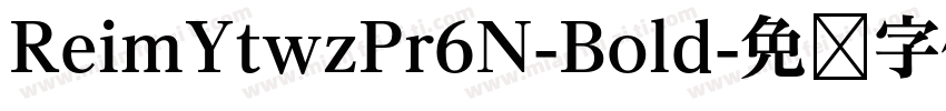 ReimYtwzPr6N-Bold字体转换