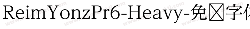 ReimYonzPr6-Heavy字体转换