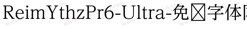ReimYthzPr6-Ultra字体转换