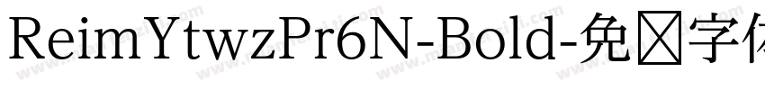 ReimYtwzPr6N-Bold字体转换