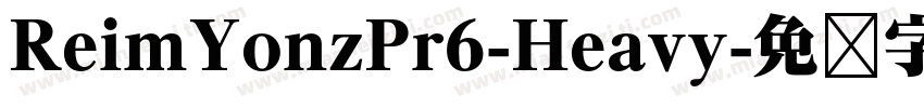 ReimYonzPr6-Heavy字体转换