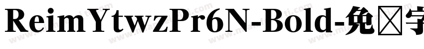 ReimYtwzPr6N-Bold字体转换