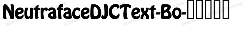 NeutrafaceDJCText-Bo字体转换