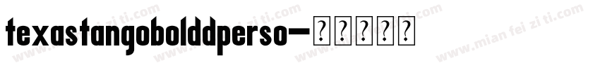 texastangobolddperso字体转换