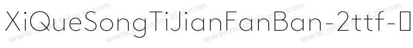XiQueSongTiJianFanBan-2ttf字体转换