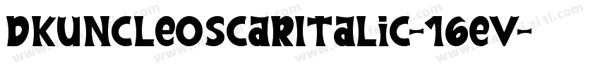 DkUncleOscarItalic-16ev字体转换