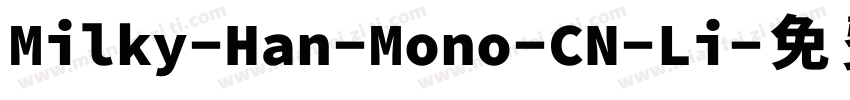 Milky-Han-Mono-CN-Li字体转换