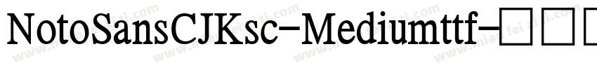 NotoSansCJKsc-Mediumttf字体转换