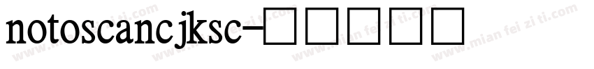 notoscancjksc字体转换