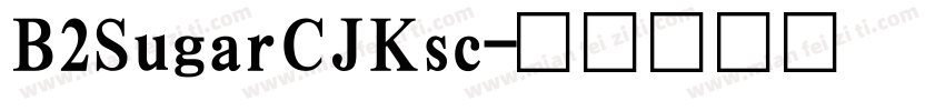 B2SugarCJKsc字体转换