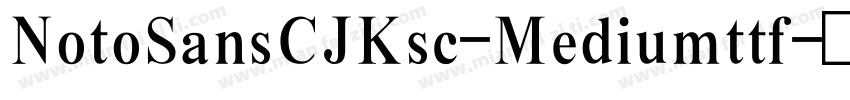 NotoSansCJKsc-Mediumttf字体转换