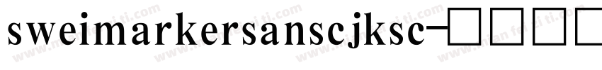 sweimarkersanscjksc字体转换