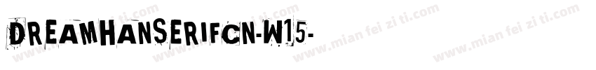 DREAMHANSERIFCN-W15字体转换