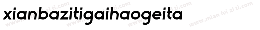 xianbazitigaihaogeita字体转换