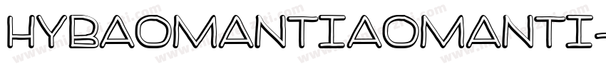 HYBaoManTiaoManTi字体转换
