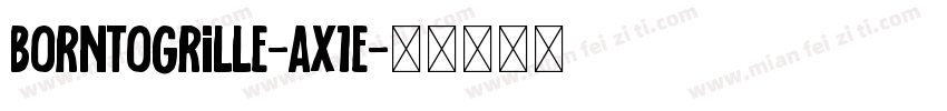 BornToGrille-aX1E字体转换