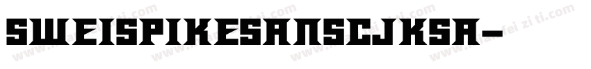 SweiSpikeSansCJKsa字体转换