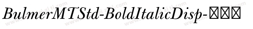 BulmerMTStd-BoldItalicDisp字体转换