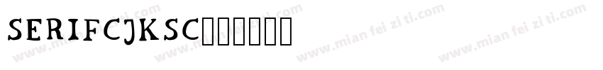 serifcjksc字体转换