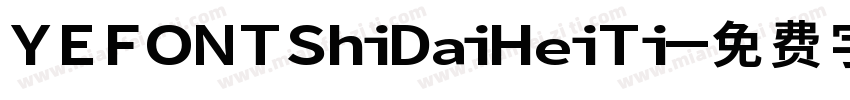 YEFONTShiDaiHeiTi字体转换