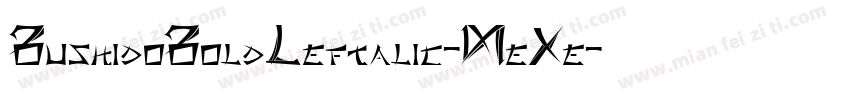 BushidoBoldLeftalic-MeXe字体转换