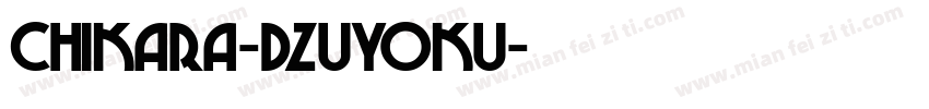 CHIKARA-DZUYOKU字体转换