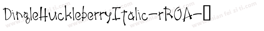 DingleHuckleberryItalic-rRGA字体转换
