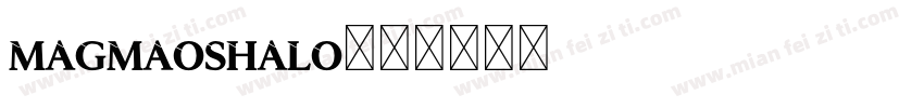 Magmaoshalo字体转换