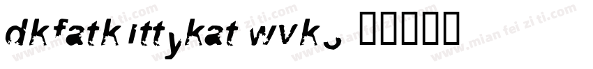 Dkfatkittykat-wvK3字体转换