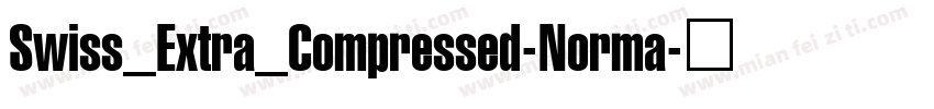Swiss_Extra_Compressed-Norma字体转换
