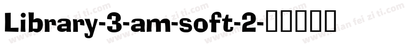 Library-3-am-soft-2字体转换