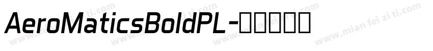 AeroMaticsBoldPL字体转换