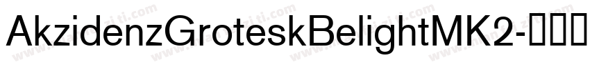 AkzidenzGroteskBelightMK2字体转换