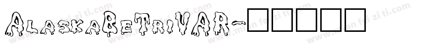 AlaskaBeTriVAR字体转换