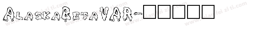 AlaskaBetaVAR字体转换