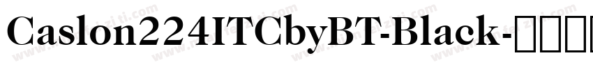 Caslon224ITCbyBT-Black字体转换