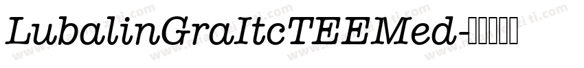 LubalinGraItcTEEMed字体转换