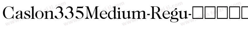 Caslon335Medium-Regu字体转换