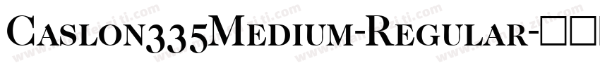 Caslon335Medium-Regular字体转换