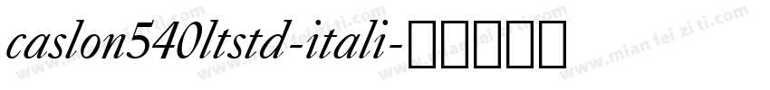 caslon540ltstd-itali字体转换