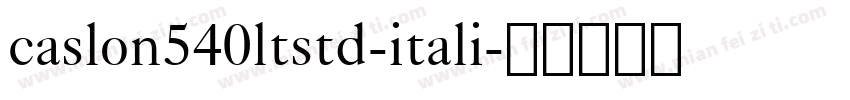 caslon540ltstd-itali字体转换