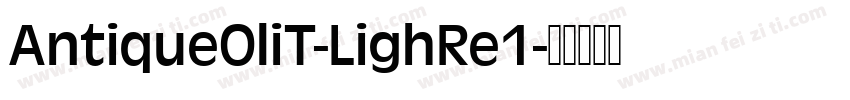 AntiqueOliT-LighRe1字体转换