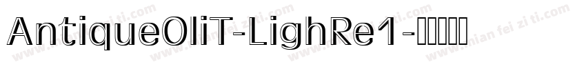 AntiqueOliT-LighRe1字体转换