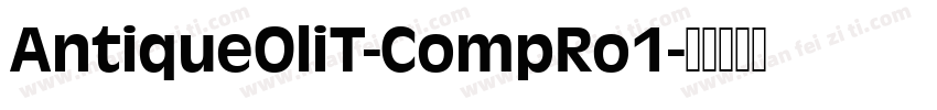 AntiqueOliT-CompRo1字体转换