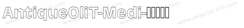 AntiqueOliT-Medi字体转换