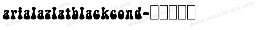 arialazlatblackcond字体转换