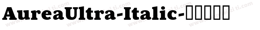 AureaUltra-Italic字体转换
