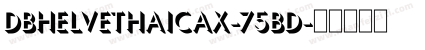 DBHELVETHAICAX-75BD字体转换