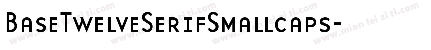 BaseTwelveSerifSmallcaps字体转换
